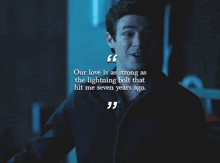 a man in a dark room with a quote that says our love is as strong as the lightning bolt that hit me seven years ago