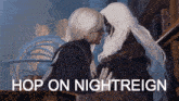 a picture of two people kissing with the words hop on nightreign above them