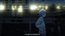 a person standing in front of a fence with the words i 've got no interest in