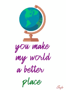 You Make My World A Better Place Globe GIF - You Make My World A Better Place Globe Spin GIFs