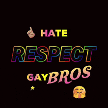 a poster that says hate respect gaybros