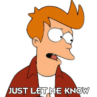 Just Let Me Know Philip J Fry Sticker - Just Let Me Know Philip J Fry Futurama Stickers