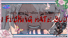 a picture of a girl with the words " i curse your bloodline for generations i fucking hate you " on it