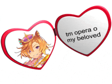a heart shaped mirror that says tm opera o my beloved on it