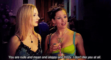 two women standing next to each other with one saying " you are rude and mean and sloppy and frizzy