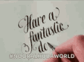 Have A Fantastic Day Calligraphy GIF - Have A Fantastic Day Calligraphy Writing GIFs