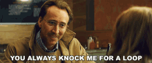 You Always Knock Me For A Loop Nicolas Cage GIF - You Always Knock Me For A Loop Nicolas Cage Damon Macready GIFs