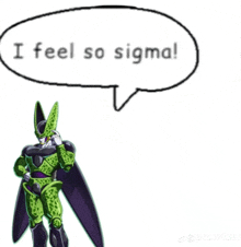 cell from dragon ball z says i feel so sigma