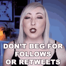 Dont Beg For Follows Or Retweets Cloutchaser GIF - Dont Beg For Follows Or Retweets Cloutchaser Clout GIFs