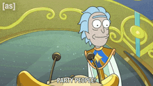 rick from rick and morty stands at a podium and says " party people "