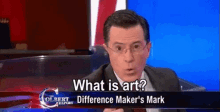 The Age Old Question GIF - Stephen Colbert What Is Art Question GIFs