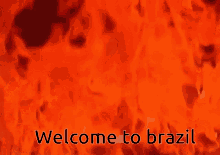 Brazil Welcome To Brazil GIF - Brazil Welcome To Brazil Fire GIFs
