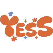 yess red and blue flowers with yellow sparkles around yess in orange bubble letters yas excited nice