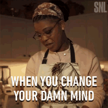 When You Change Your Damn Mind Saturday Night Live GIF - When You Change Your Damn Mind Saturday Night Live When You Change Your Mind GIFs