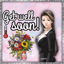 a picture of a woman with flowers and a thermometer that says get well soon