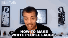 How To Make White People Laugh Neil Degrasse Tyson GIF - How To Make White People Laugh Neil Degrasse Tyson Startalk GIFs