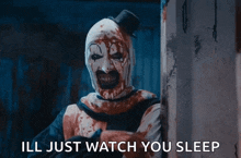 a bloody clown with the words ill just watch you sleep on the bottom