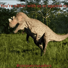 a picture of a dinosaur with a caption that says you 're either with us or against us