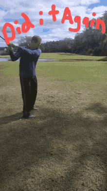 a man swings a golf club on a golf course with the words did it again written in red