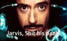 a close up of a man 's face with the words jarvis shit his pants