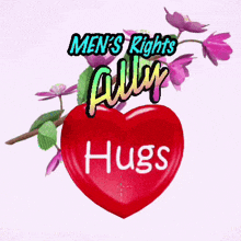 a heart with the words men 's rights ally hugs on it