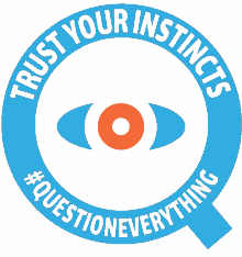 question everything trust your instincts