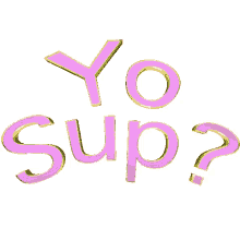 Yo Yo Sup GIF - Yo Yo Sup GIFs