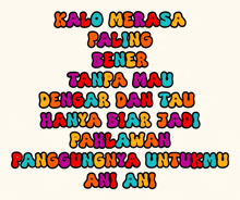 a colorful poster with the words kalo merasa paling bener tanpa mau dengar dan tau hanya biar jadi pahlawan