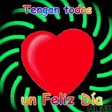 a red heart is surrounded by green swirls and the words tengan todos un feliz dia alma