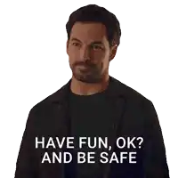 a man with a beard is asking if he can have fun and be safe