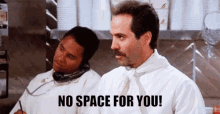 No Space For You No Soup For You GIF