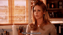 Buffy Unacceptable GIF - Buffy Unacceptable Sarah Michelle Gellar GIFs