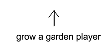 a white background with a black arrow pointing up and the words grow a garden player