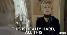 This Is Really Hard All This GIF - This Is Really Hard All This Grace And Frankie GIFs