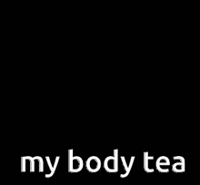 a picture of a woman with the words my body tea on her face