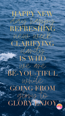 happy new day happy refreshing new week clarifying dearly is who we are be-you-tiful while going from glory to glory
