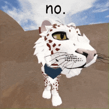 a cartoon of a snow leopard with the word no written above it