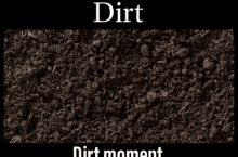 Dirt Moment Dirt GIF - Dirt Moment Dirt GIFs