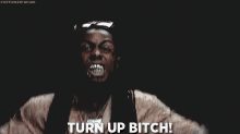 Turn Up Bitch GIF - Urnt Turntup Turnup GIFs