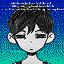 a drawing of a boy with the words oh mothe i can feel the soil falling over my head aoohohhhh