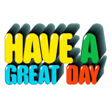 have a great day enjoy your day good day