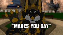 a furry character says " makes you gay " in a park