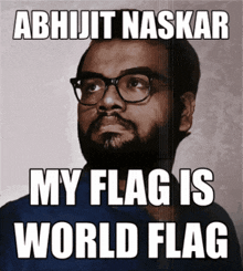 My Flag Is World Flag Abhijit Naskar GIF - My Flag Is World Flag Abhijit Naskar Global Citizen GIFs