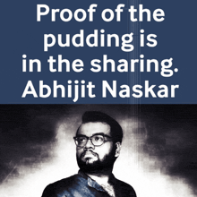 proof of the pudding is in the sharing written by abhijit naskar