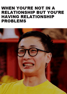 When You'Re Not In A Relationship But You'Re Having Relationship Problems GIF