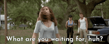 I Know What You Did Last Summer What Are You Waiting For GIF - I Know What You Did Last Summer What Are You Waiting For Jennifer Love Hewitt GIFs