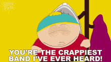 Youre The Crappiest Band Ive Ever Heard Eric Cartman GIF - Youre The Crappiest Band Ive Ever Heard Eric Cartman South Park GIFs