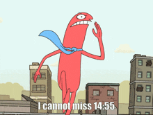 a cartoon character says i cannot miss 14:55 on the bottom