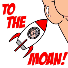 whosji moan to the moon to the moan rocket