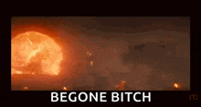 a picture of a nuclear explosion with the words begone bitch above it